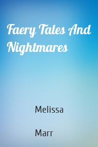 Faery Tales And Nightmares