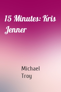 15 Minutes: Kris Jenner