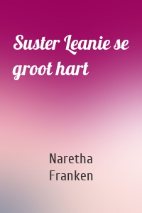 Suster Leanie se groot hart