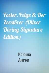 Foster, Folge 8: Der Zerstörer (Oliver Döring Signature Edition)