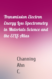 Transmission Electron Energy Loss Spectrometry in Materials Science and the EELS Atlas