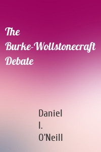 The Burke-Wollstonecraft Debate