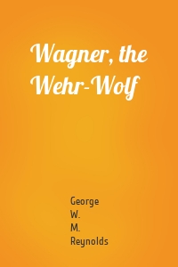 Wagner, the Wehr-Wolf