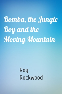 Bomba, the Jungle Boy and the Moving Mountain