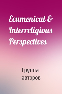 Ecumenical & Interreligious Perspectives