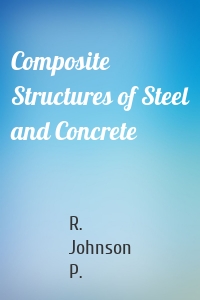 Composite Structures of Steel and Concrete