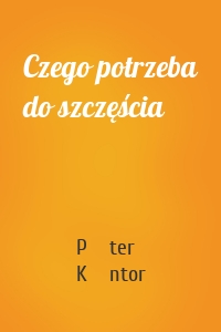 Czego potrzeba do szczęścia