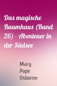 Das magische Baumhaus (Band 26) - Abenteuer in der Südsee