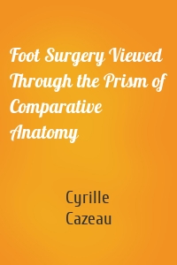 Foot Surgery Viewed Through the Prism of Comparative Anatomy