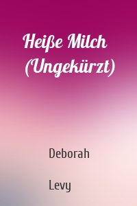 Heiße Milch (Ungekürzt)