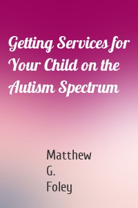 Getting Services for Your Child on the Autism Spectrum