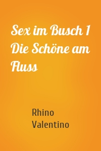 Sex im Busch 1 Die Schöne am Fluss