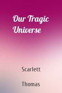 Our Tragic Universe