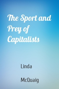 The Sport and Prey of Capitalists