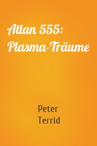 Atlan 555: Plasma-Träume