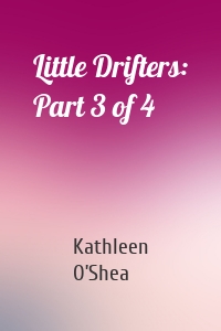 Little Drifters: Part 3 of 4