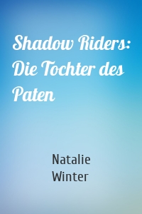 Shadow Riders: Die Tochter des Paten