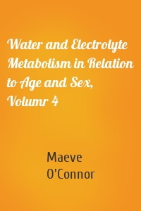 Water and Electrolyte Metabolism in Relation to Age and Sex, Volumr 4