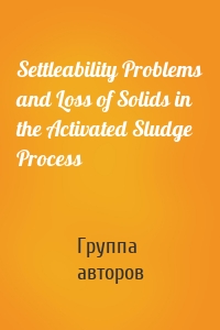 Settleability Problems and Loss of Solids in the Activated Sludge Process