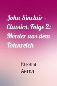 John Sinclair - Classics, Folge 2: Mörder aus dem Totenreich