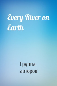 Every River on Earth