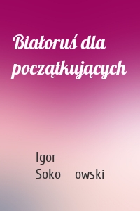 Białoruś dla początkujących