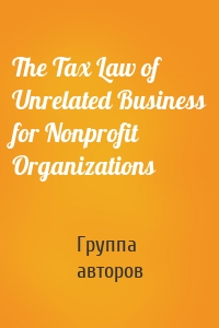 The Tax Law of Unrelated Business for Nonprofit Organizations