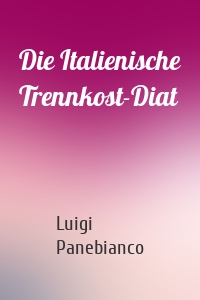 Die Italienische Trennkost-Diat