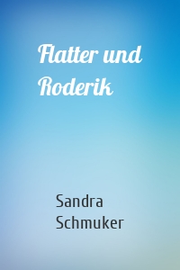 Flatter und Roderik