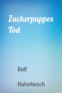 Zuckerpuppes Tod