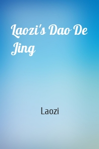 Laozi's Dao De Jing