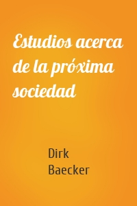 Estudios acerca de la próxima sociedad