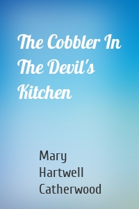 The Cobbler In The Devil's Kitchen