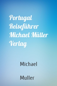 Portugal Reiseführer Michael Müller Verlag