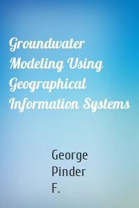 Groundwater Modeling Using Geographical Information Systems