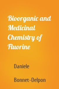 Bioorganic and Medicinal Chemistry of Fluorine