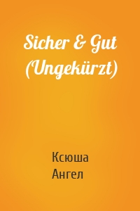 Sicher & Gut (Ungekürzt)