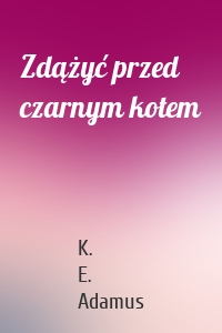 Zdążyć przed czarnym kotem