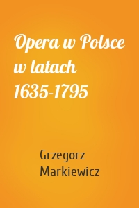 Opera w Polsce w latach 1635-1795