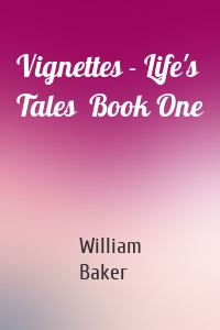 Vignettes - Life's Tales  Book One