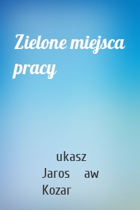 Zielone miejsca pracy