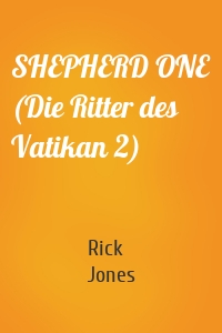 SHEPHERD ONE (Die Ritter des Vatikan 2)