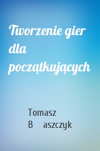 Tworzenie gier dla początkujących