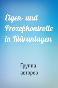 Eigen- und Prozeßkontrolle in Kläranlagen