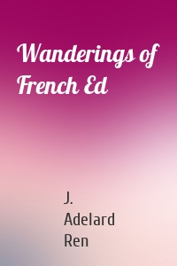 Wanderings of French Ed