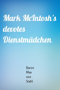 Mark McIntosh's devotes Dienstmädchen