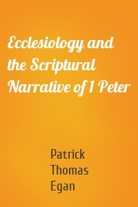 Ecclesiology and the Scriptural Narrative of 1 Peter