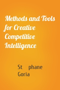 Methods and Tools for Creative Competitive Intelligence