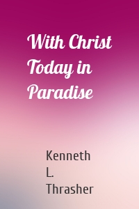 With Christ Today in Paradise