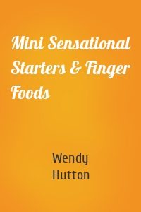 Mini Sensational Starters & Finger Foods